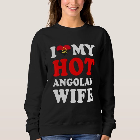 I love My Hot Angolan Wife Funny Husband Gift Sweatshirt (Vorderseite)