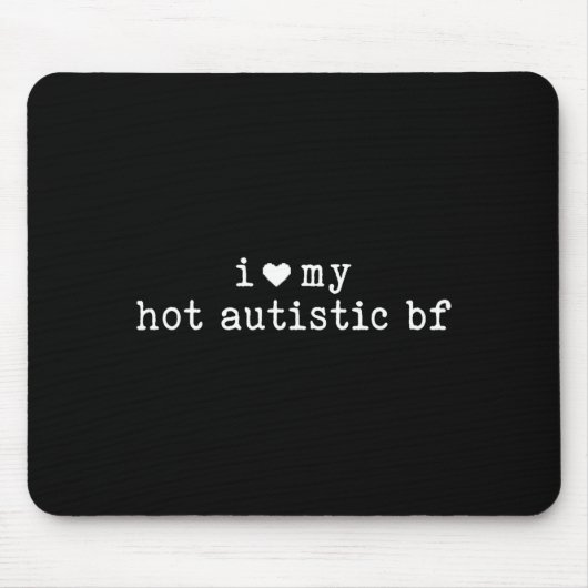 I Love My Hot Autistic Boyfriend Funny Girlfriend  Mousepad (Vorne)
