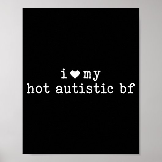 I Love My Hot Autistic Boyfriend Funny Girlfriend  Poster (Vorne)