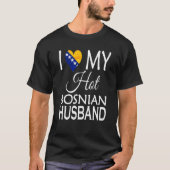I Love My Hot Bosnian Husband Bosnia Spouse Native T-Shirt (Vorderseite)