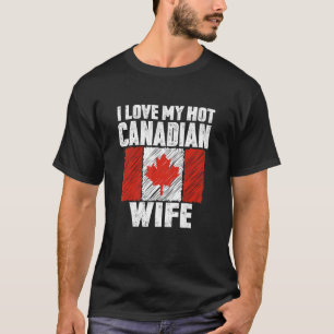 I Love My Hot Canadian Wife Anniversary Wedding T-Shirt
