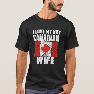 I Love My Hot Canadian Wife Anniversary Wedding T-Shirt