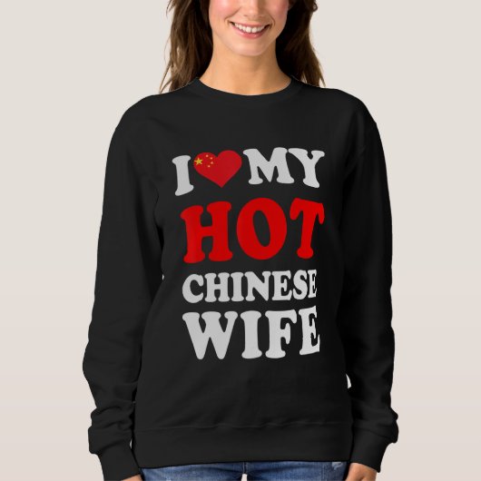 I love My Hot Chinese Wife Funny Husband Gift Sweatshirt (Vorderseite)