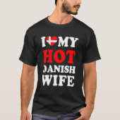 I love My Hot Danish Wife Funny Husband Gift T-Shirt (Vorderseite)