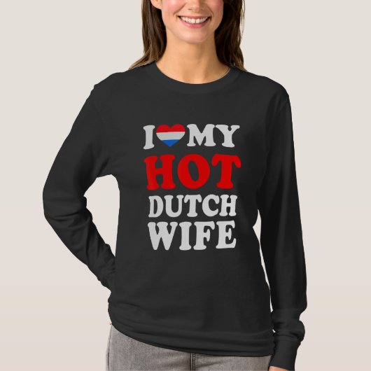 I love My Hot Dutch Wife Funny Husband Gift T-Shirt (Vorderseite)