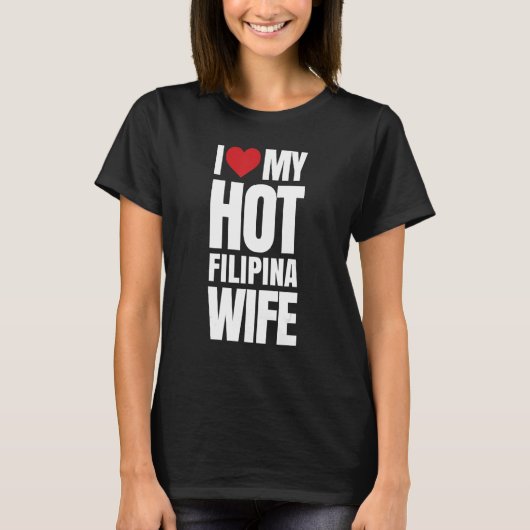 I Love My Hot Filipina Wife T-Shirt (Vorderseite)