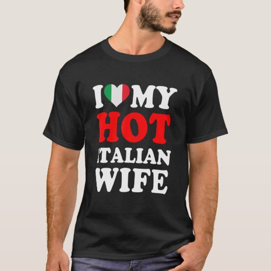 I love My Hot Italian Wife Funny Husband Gift T-Shirt (Vorderseite)