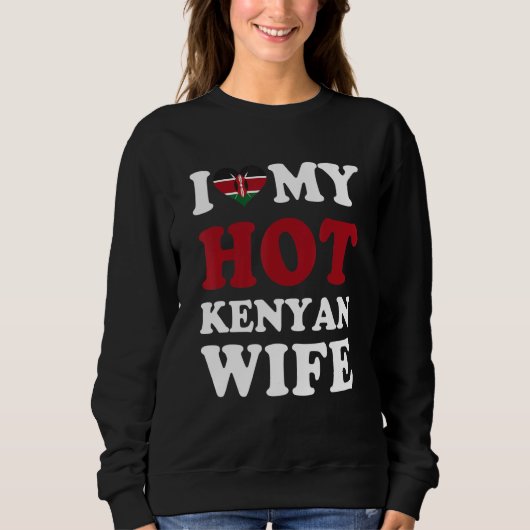 I love My Hot Kenyan Wife Funny Husband Gift Sweatshirt (Vorderseite)