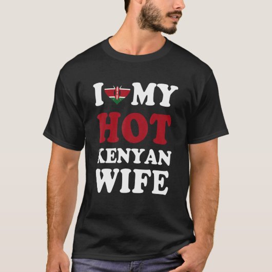 I love My Hot Kenyan Wife Funny Husband Gift T-Shirt (Vorderseite)