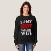 I love My Hot Malaysian Wife Funny Husband Gift Sweatshirt (Vorne ganz)