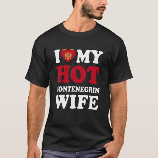 I love My Hot Montenegrin Wife Funny Husband Gift T-Shirt (Vorderseite)