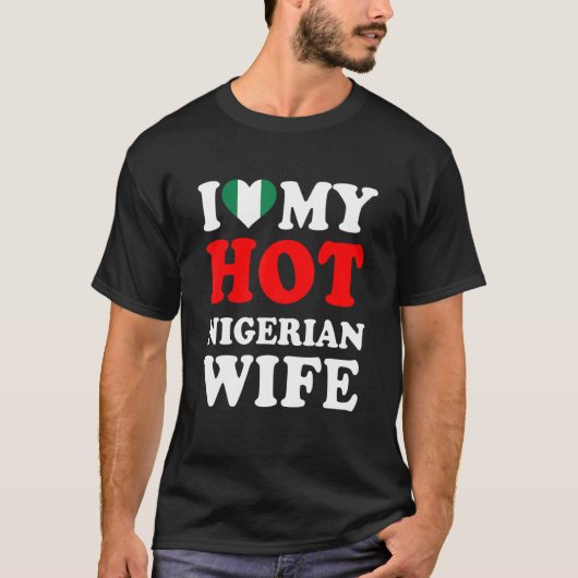 I love My Hot Nigerian Wife Funny Husband Gift T-Shirt (Vorderseite)