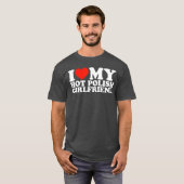 I Love My Hot Polish Girlfriend gift T-Shirt (Vorne ganz)