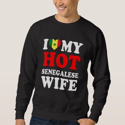 I love My Hot Senegalese Wife Funny Husband Gift Sweatshirt (Vorderseite)