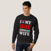 I love My Hot Serbian Wife Funny Husband Gift Sweatshirt (Vorne ganz)