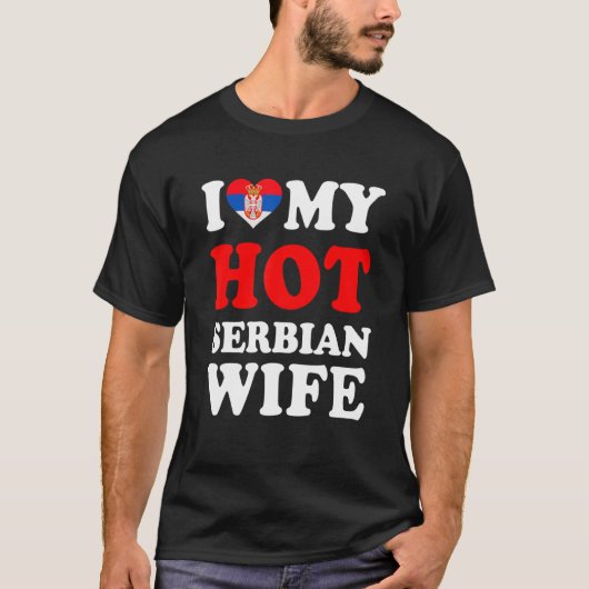I love My Hot Serbian Wife Funny Husband Gift T-Shirt (Vorderseite)