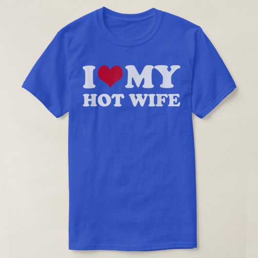 I Love My Hot Wife T-Shirt (Design vorne)