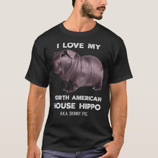 I love my House Hippo Skinny Pig Owners  T-Shirt