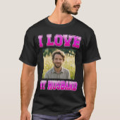 I Love My Husband | February 14 Valentine Gift for T-Shirt (Vorderseite)