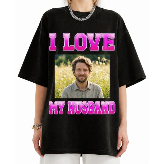 I Love My Husband | February 14 Valentine Gift for T-Shirt