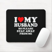 I Love My Husband I Love My Hot Husband So Stay Aw Mousepad (Mit Mouse)