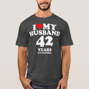 I Love My Husband, Married 42 years 42nd Wedding A T-Shirt
