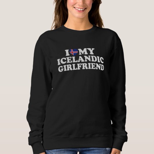 I Love My Icelandic Girlfriend Sweatshirt (Vorderseite)