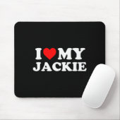 I Love My Jackie Mousepad (Mit Mouse)