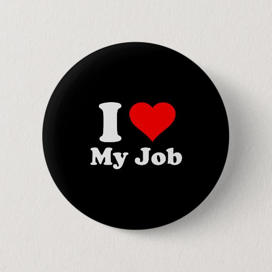 I Love My Job Button (Vorderseite)
