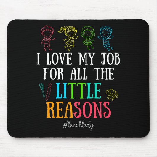 I Love My Job For All The Little Reasons Lunch Lad Mousepad (Vorne)