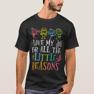 I Love My Job For Allhe Little Reasons Cute Design T-Shirt