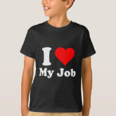 I Love My Job T-Shirt (Vorderseite)