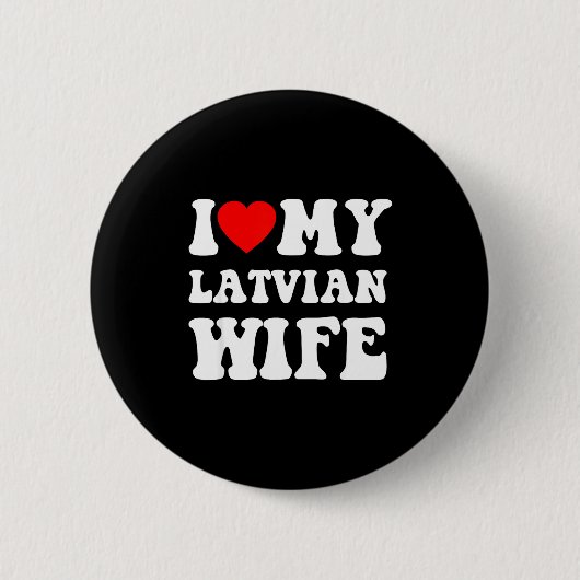 I Love My Latvian Wife Funny For Men Women Button (Vorderseite)