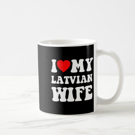 I Love My Latvian Wife Funny For Men Women Kaffeetasse (Rechts)