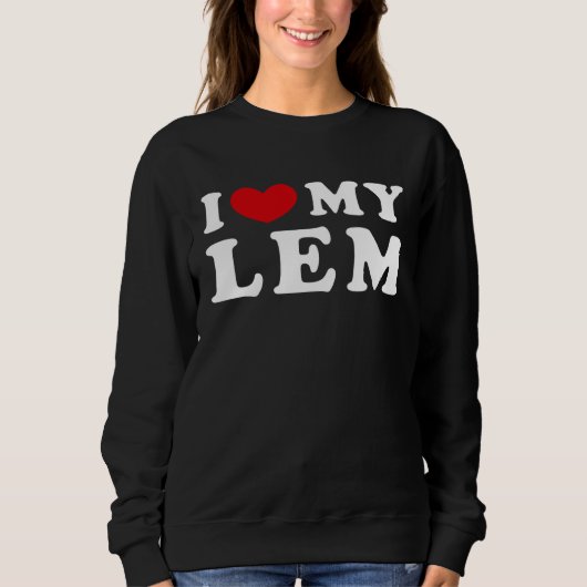 I Love My Lem, I Heart My Lem Sweatshirt (Vorderseite)
