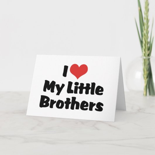 I Love my Little Brothers Karte (Vorderseite)