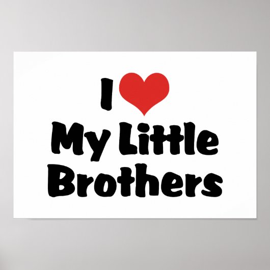 I Love my Little Brothers Poster (Vorne)