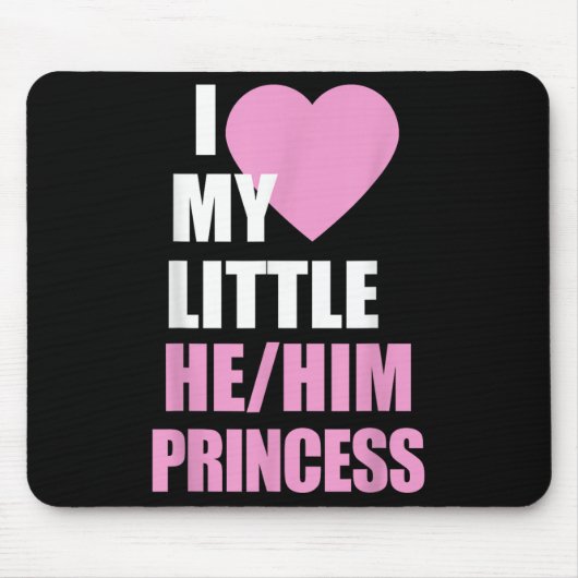 I Love My Little He Him Princess Heart Funny Lgbtq Mousepad