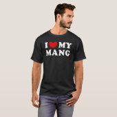 I Love My Mang I Heart My Mang T-Shirt (Vorne ganz)