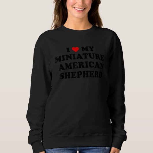 I Love My Miniature American Shepherd Dog retro de Sweatshirt (Vorderseite)