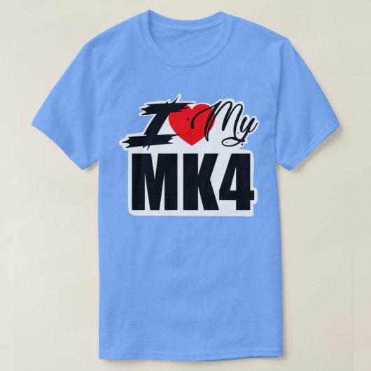 I LOVE MY MK4 T-Shirt (Design vorne)