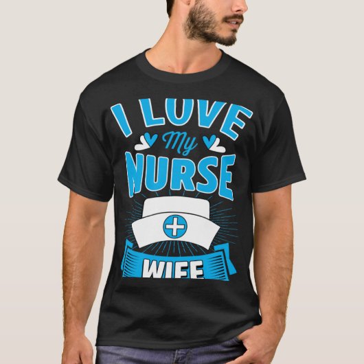 I Love My Nurse Wife Marriage Anniversary T-Shirt (Vorderseite)