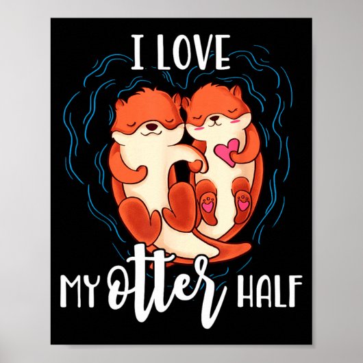 I Love My Otter Half Pun Couple Valentines Day  Poster (Vorne)