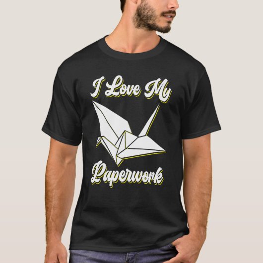 I Love My Paperwork Origami T-Shirt (Vorderseite)