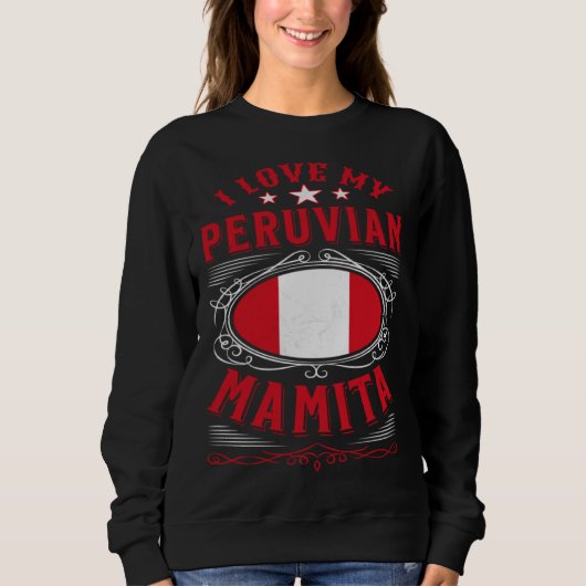 I love my Peruvian mamita Sweatshirt (Vorderseite)