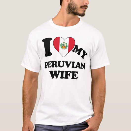 I love my Peruvian Wife T-Shirt (Vorderseite)