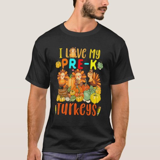 I Love My Pre K Turkeys Thanksgiving Teacher Turke T-Shirt (Vorderseite)