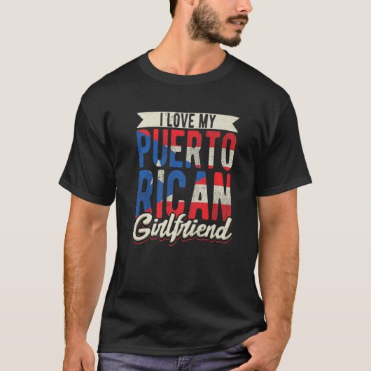I Love My Puerto Rican Girlfriend Girl From Puerto T-Shirt (Vorderseite)