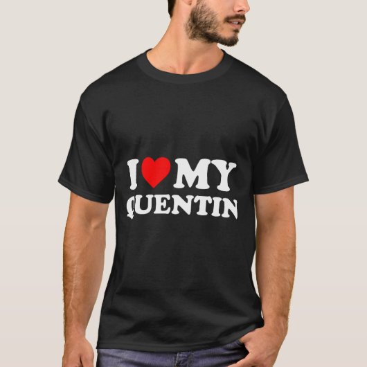 I Love My Quentin  T-Shirt (Vorderseite)