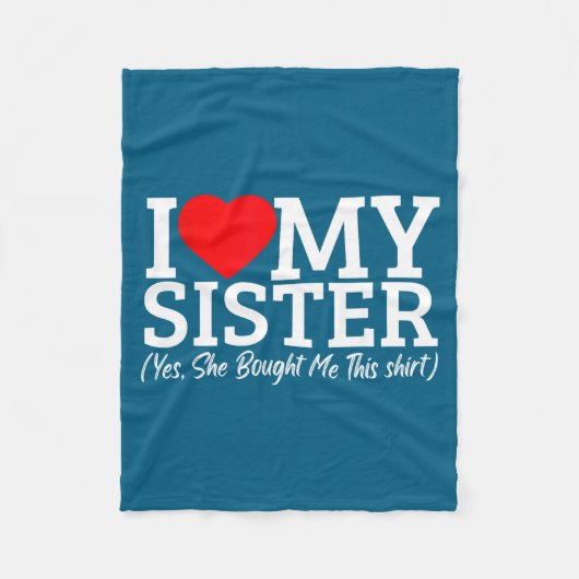 I Love My Sister Yes She Bought Me This Fleecedecke (Vorderseite)